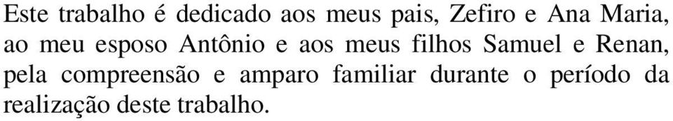 filhos Samuel e Renan, pela compreensão e amparo