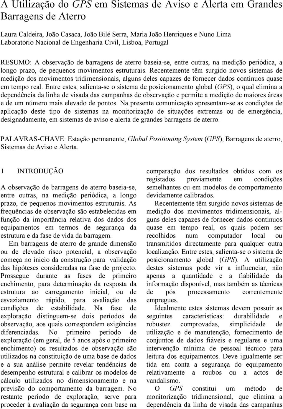 Recentemente têm surgido novos sistemas de medição dos movimentos tridimensionais, alguns deles capazes de fornecer dados contínuos quase em tempo real.