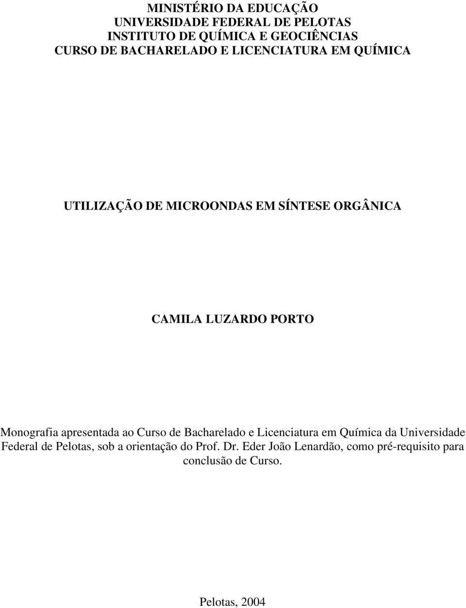 Monografia apresentada ao Curso de Bacharelado e Licenciatura em Química da Universidade Federal de