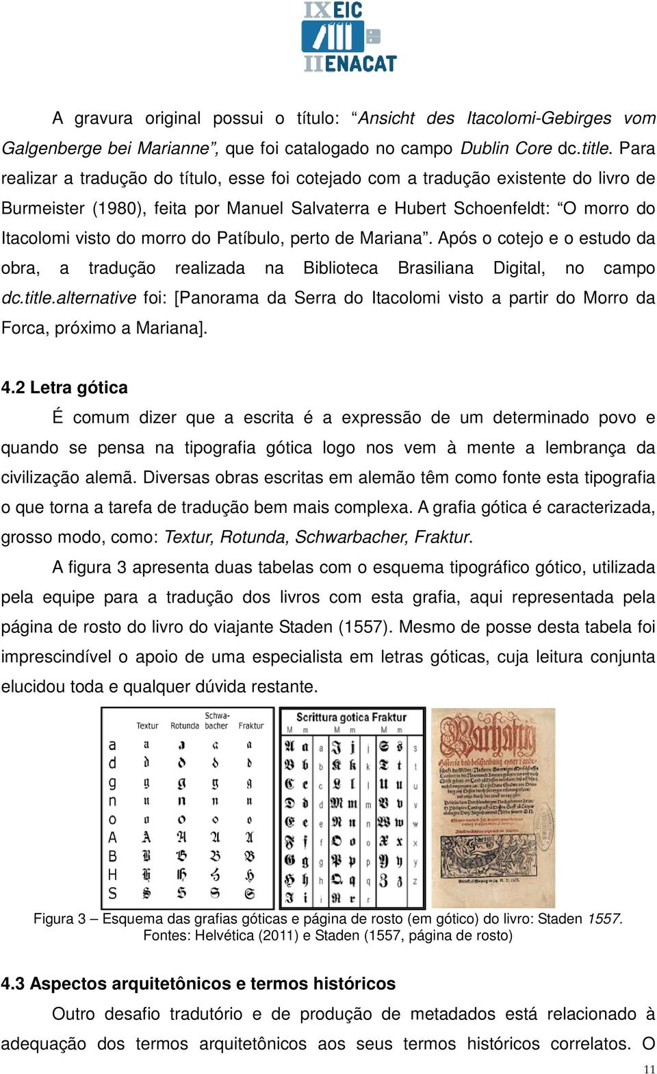 Patíbulo, perto de Mariana. Após o cotejo e o estudo da obra, a tradução realizada na Biblioteca Brasiliana Digital, no campo dc.title.