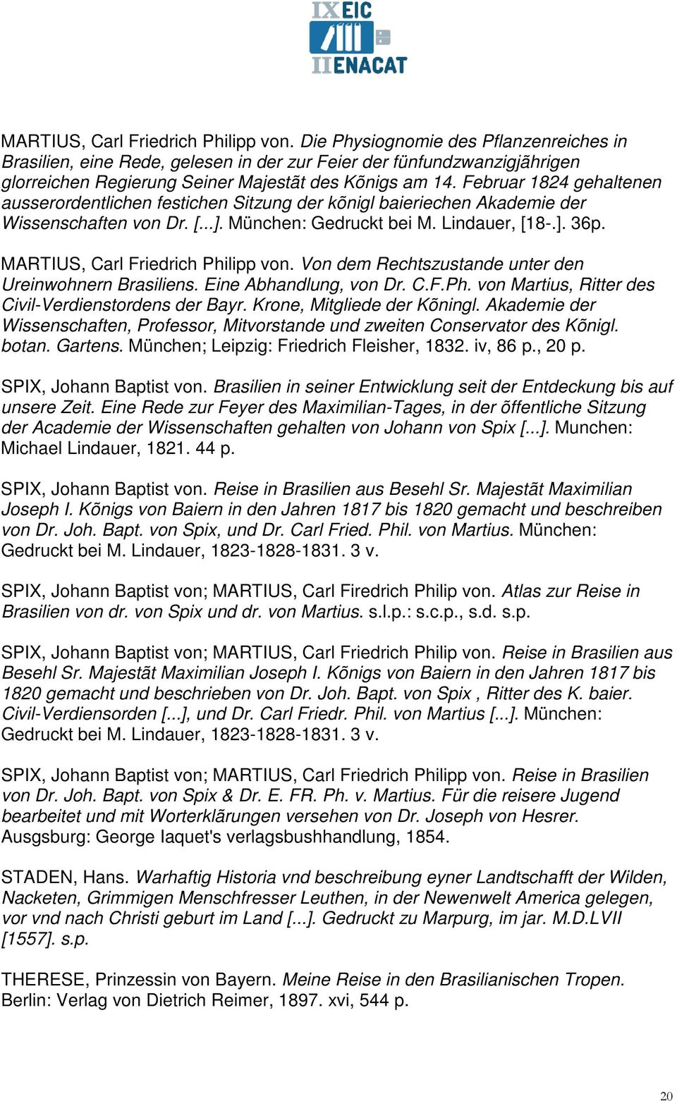 Februar 1824 gehaltenen ausserordentlichen festichen Sitzung der kõnigl baieriechen Akademie der Wissenschaften von Dr. [...]. München: Gedruckt bei M. Lindauer, [18-.]. 36p.