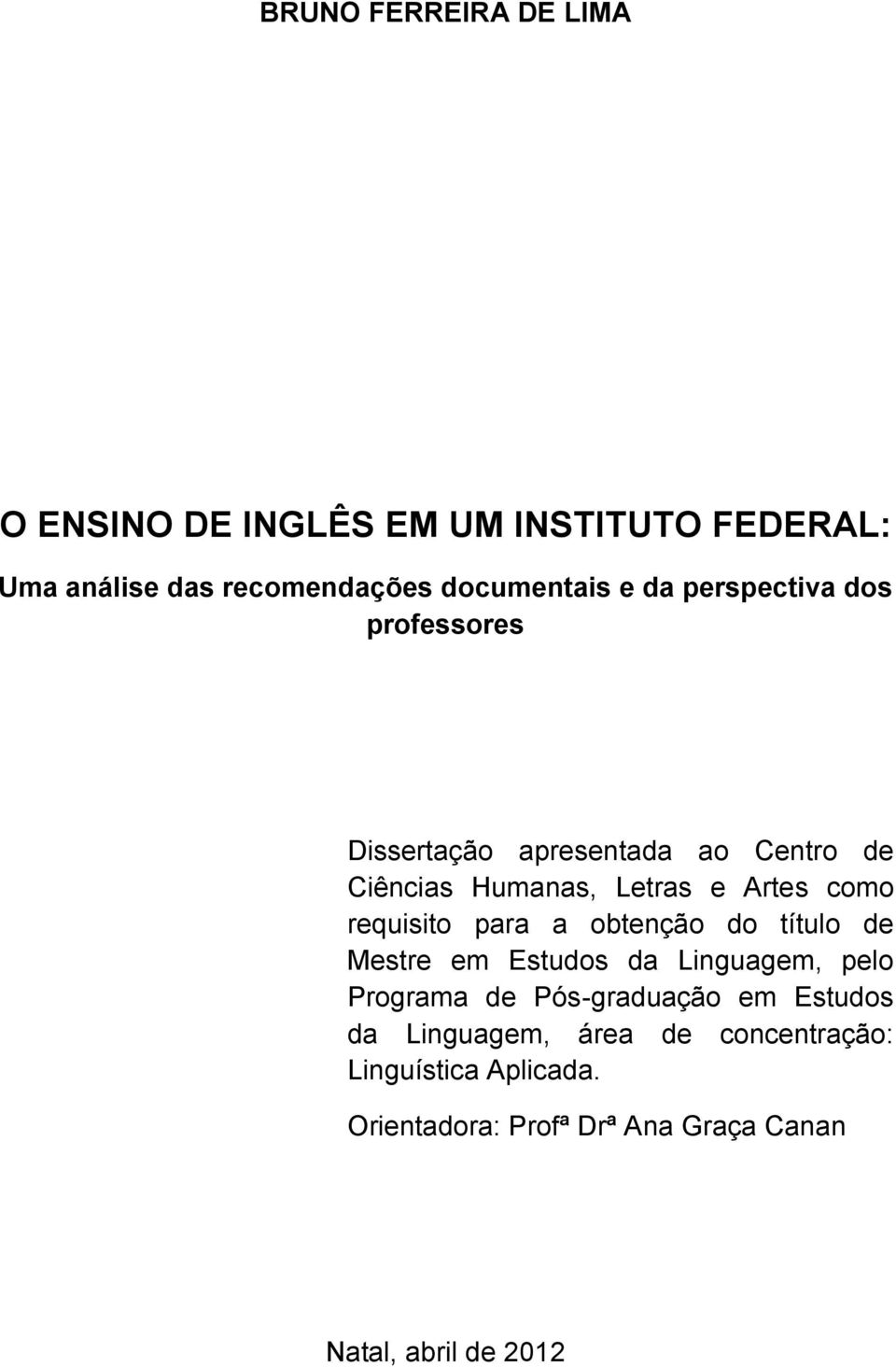 requisito para a obtenção do título de Mestre em Estudos da Linguagem, pelo Programa de Pós-graduação em