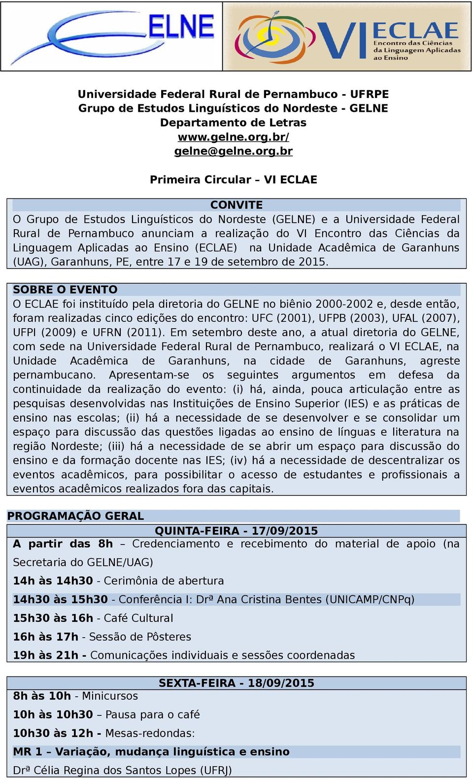 br Primeira Circular VI ECLAE CONVITE O Grupo de Estudos Linguísticos do Nordeste (GELNE) e a Universidade Federal Rural de Pernambuco anunciam a realização do VI Encontro das Ciências da Linguagem