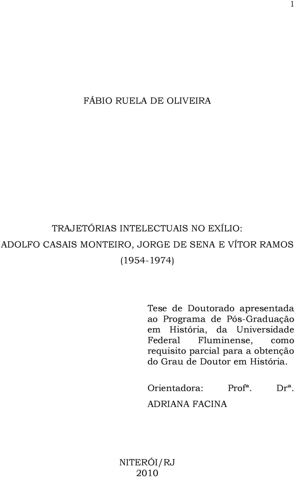 Pós-Graduação em História, da Universidade Federal Fluminense, como requisito parcial