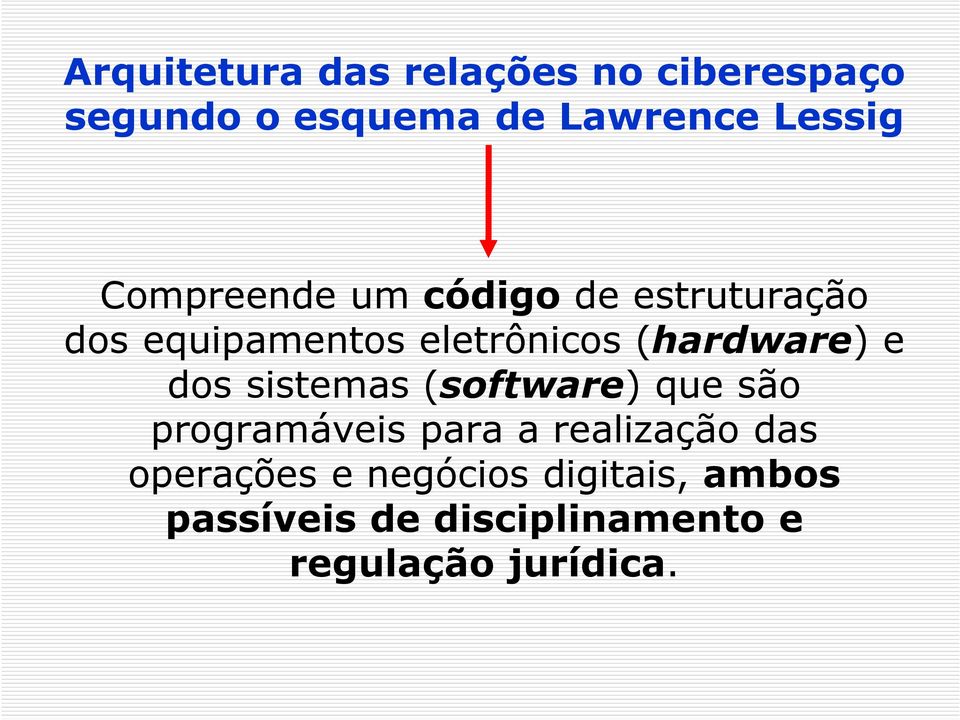 e dos sistemas (software) que são programáveis para a realização das