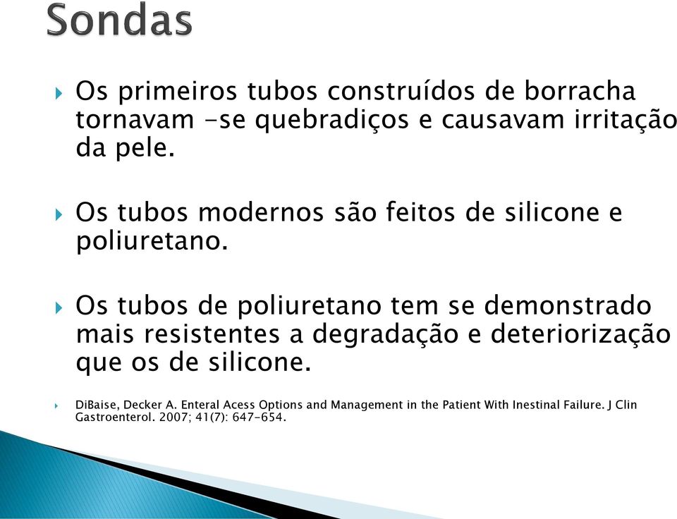 Os tubos de poliuretano tem se demonstrado mais resistentes a degradação e deteriorização que os de