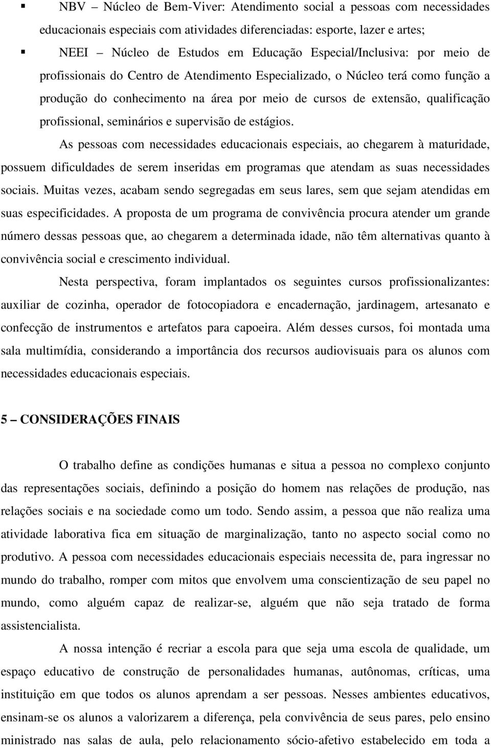 profissional, seminários e supervisão de estágios.