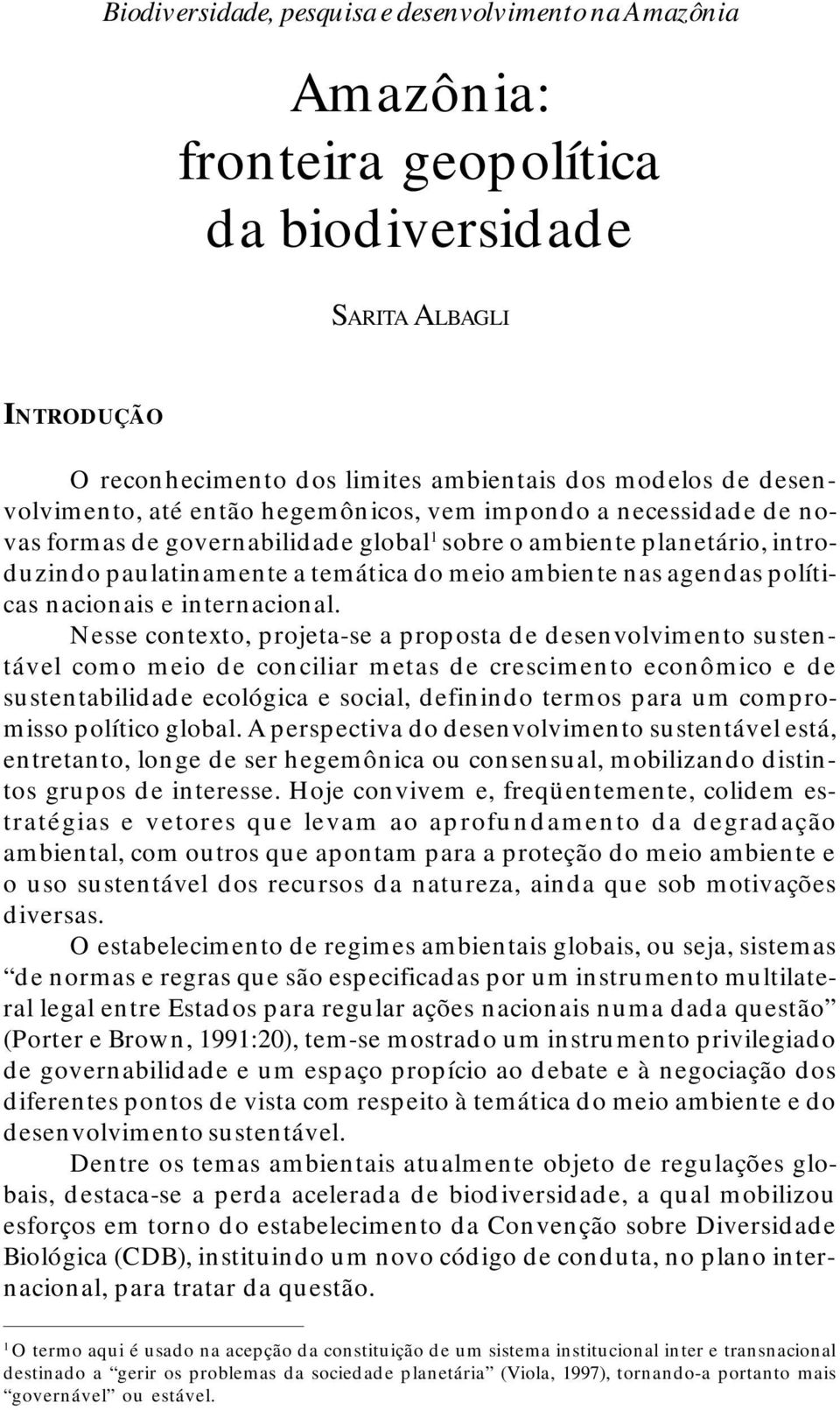 agendas políticas nacionais e internacional.