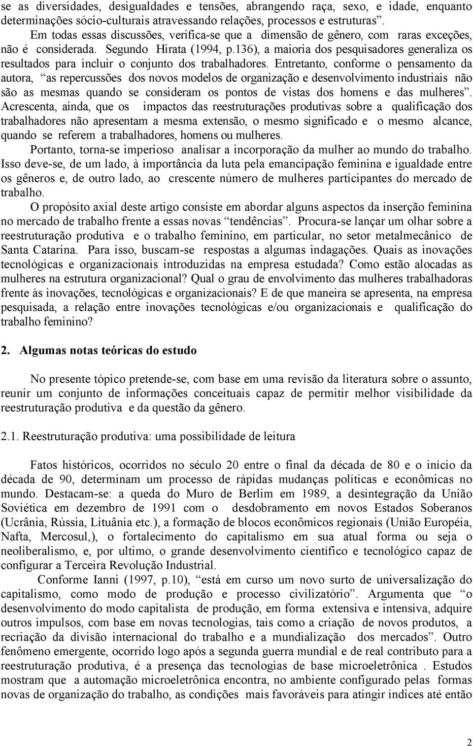 136), a maioria dos pesquisadores generaliza os resultados para incluir o conjunto dos trabalhadores.