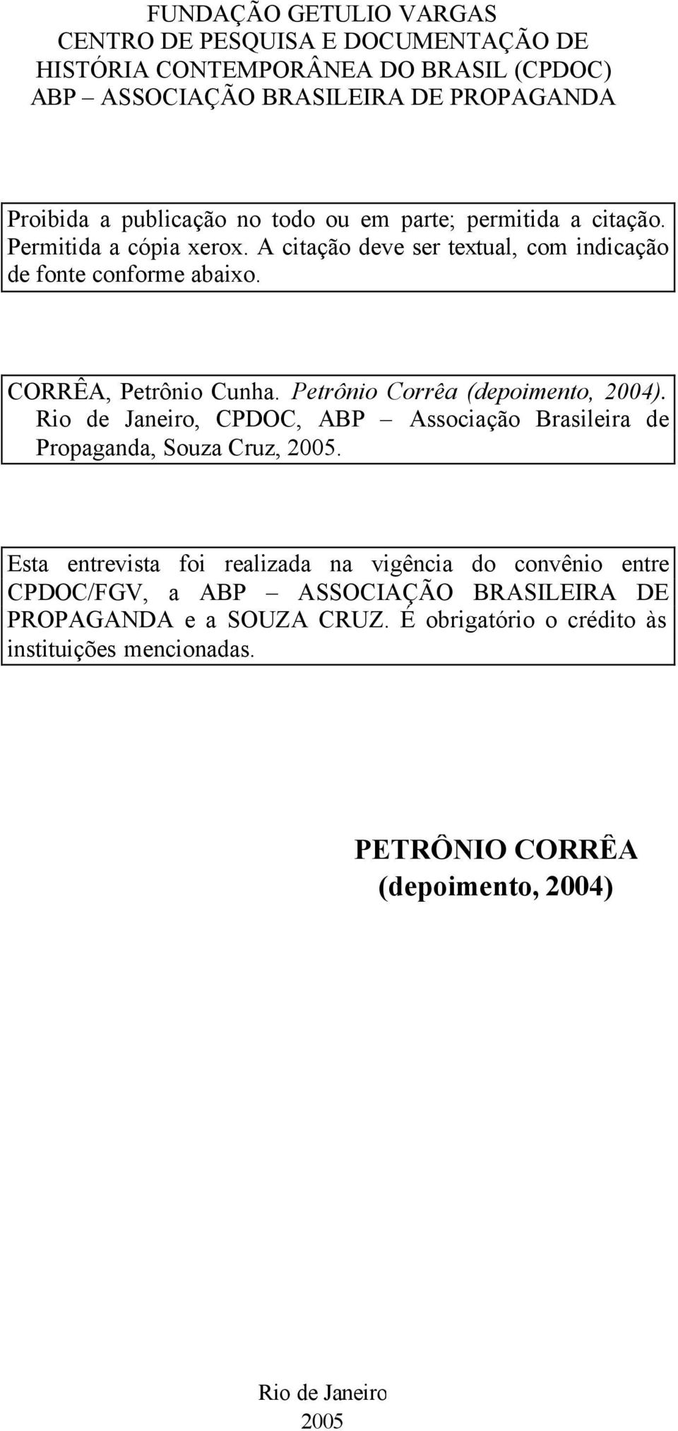 (depoimento, 2004). Rio de Janeiro, CPDOC, ABP Associação Brasileira de Propaganda, Souza Cruz, 2005.