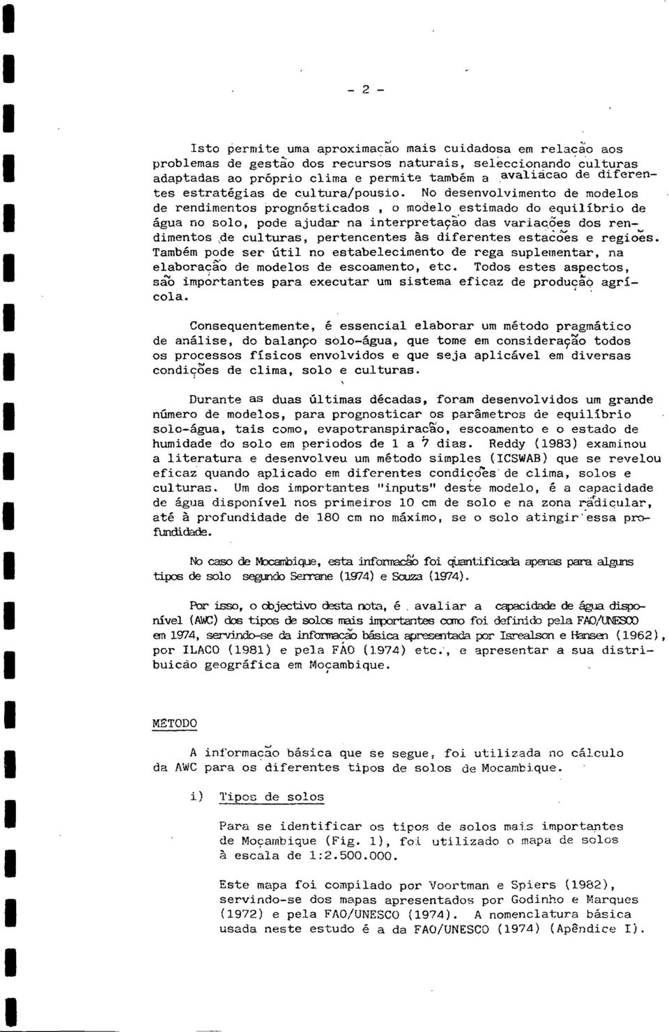 No desenvolvimento de modelos de rendimentos prognósticados, o modelo estimado do equilibrio de agua no solo, pode ajudar na interpretacao das variacoes dos rendimentos de culturas, pertencentes as