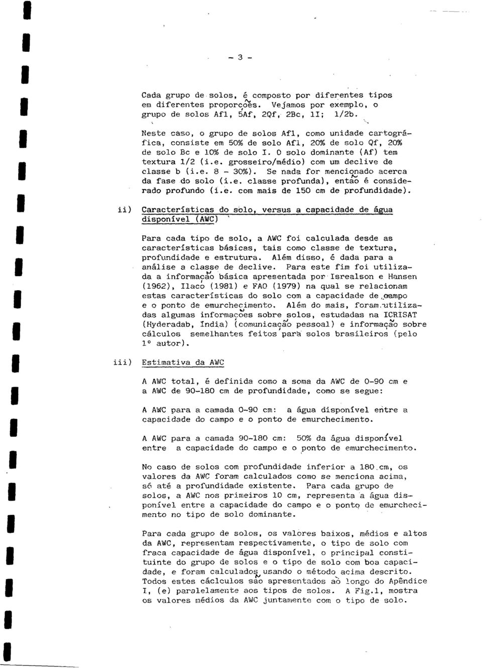 e. 8-30%). Se nada for mencionado acerca da fase do solo (i.e. classe profunda), entao ê considerado profundo (i.e. com mais de 150 cm de profundidade).