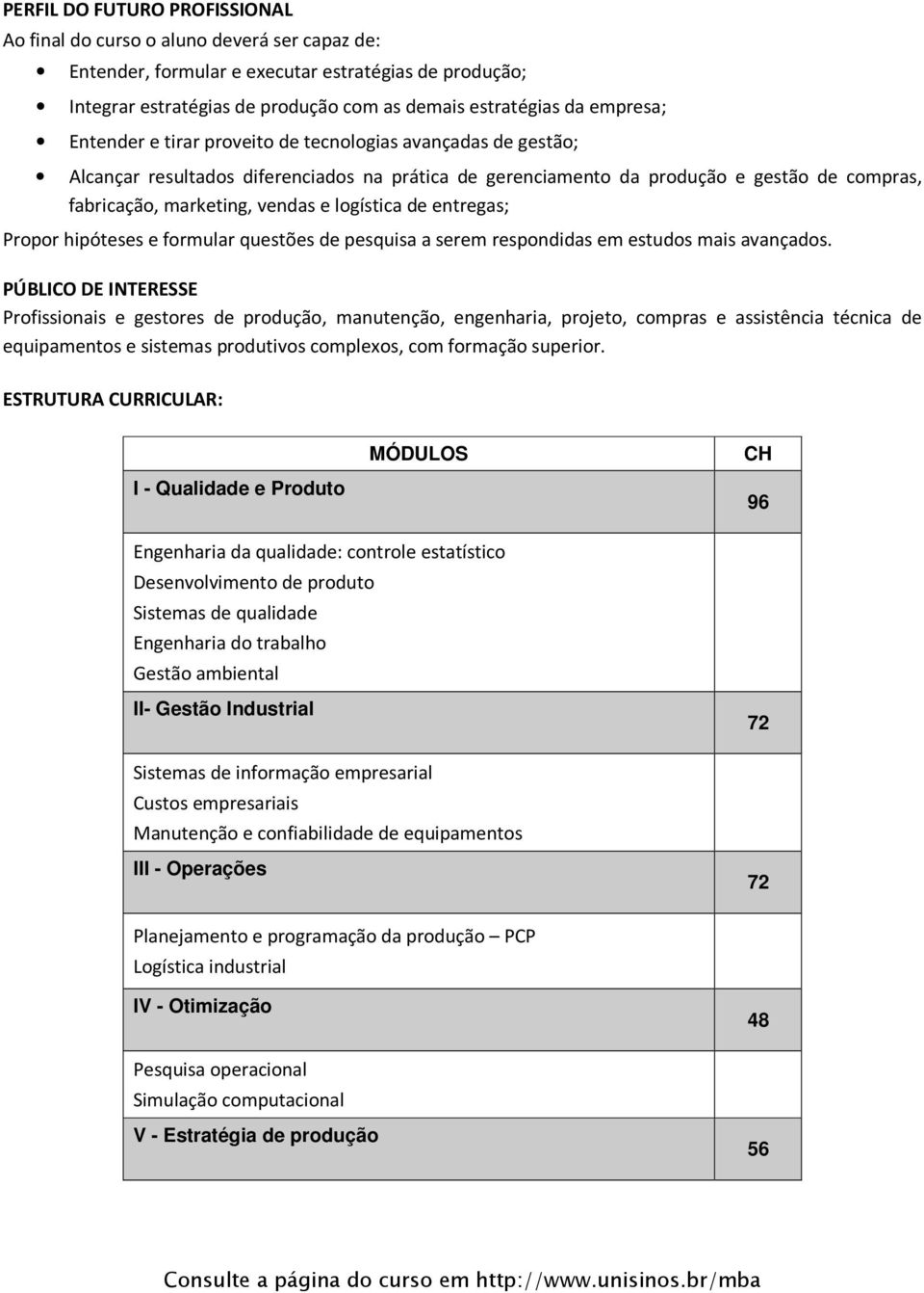 logística de entregas; Propor hipóteses e formular questões de pesquisa a serem respondidas em estudos mais avançados.