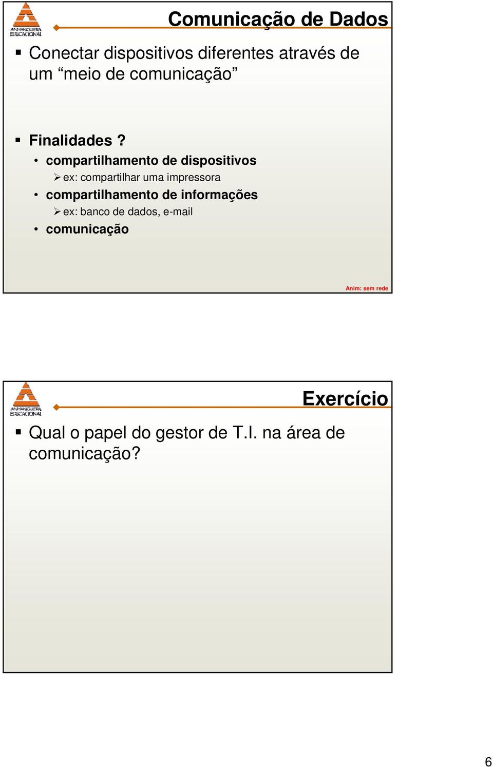 compartilhamento de dispositivos ex: compartilhar uma impressora