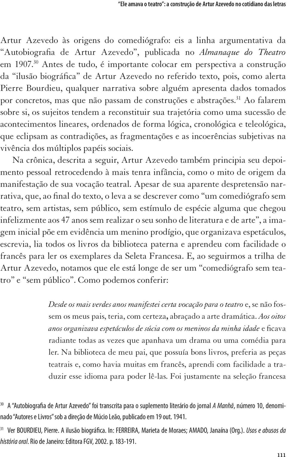 apresenta dados tomados por concretos, mas que não passam de construções e abstrações.