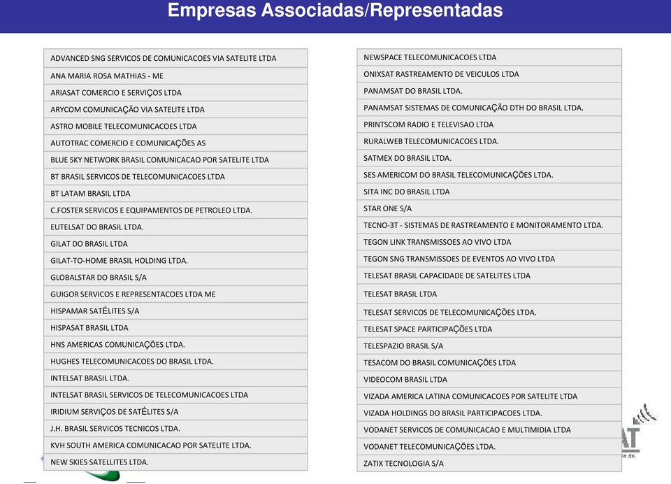 FOSTER SERVICOS E EQUIPAMENTOS DE PETROLEO LTDA. EUTELSAT DO BRASIL LTDA. GILAT DO BRASIL LTDA GILAT-TO-HOME BRASIL HOLDING LTDA.