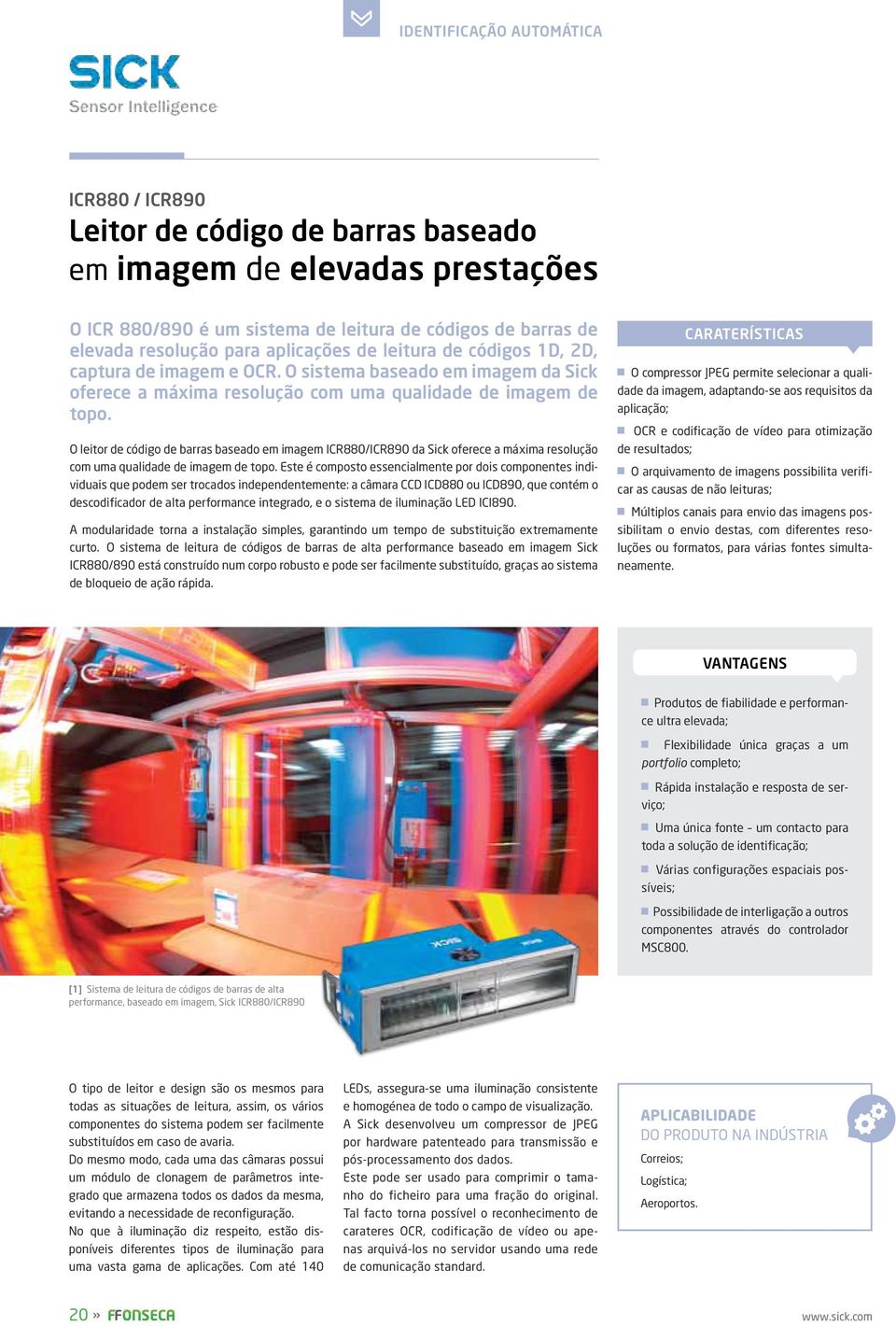 O leitor de código de barras baseado em imagem ICR880/ICR890 da Sick oferece a máxima resolução com uma qualidade de imagem de topo.