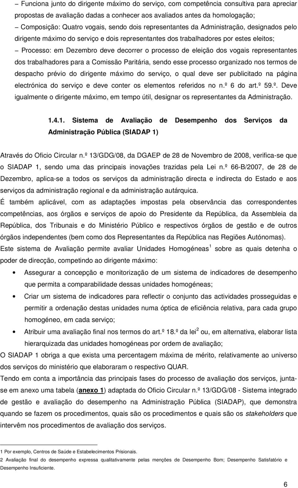 dos vogais representantes dos trabalhadores para a Comissão Paritária, sendo esse processo organizado nos termos de despacho prévio do dirigente máximo do serviço, o qual deve ser publicitado na