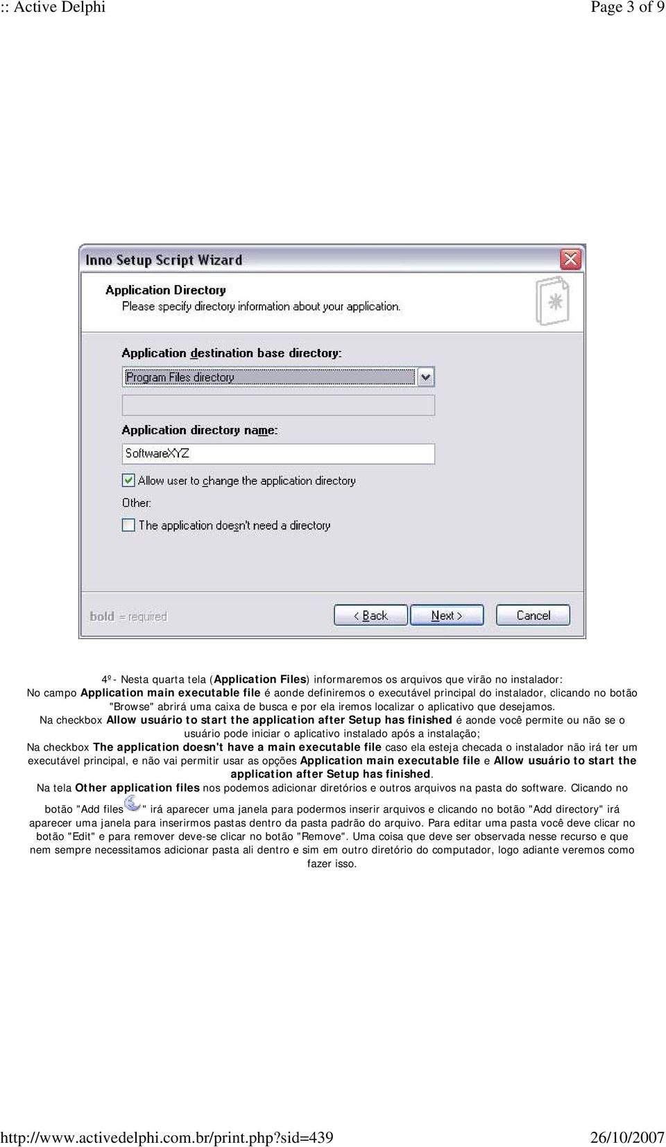 Na checkbox Allow usuário to start the application after Setup has finished é aonde você permite ou não se o usuário pode iniciar o aplicativo instalado após a instalação; Na checkbox The application