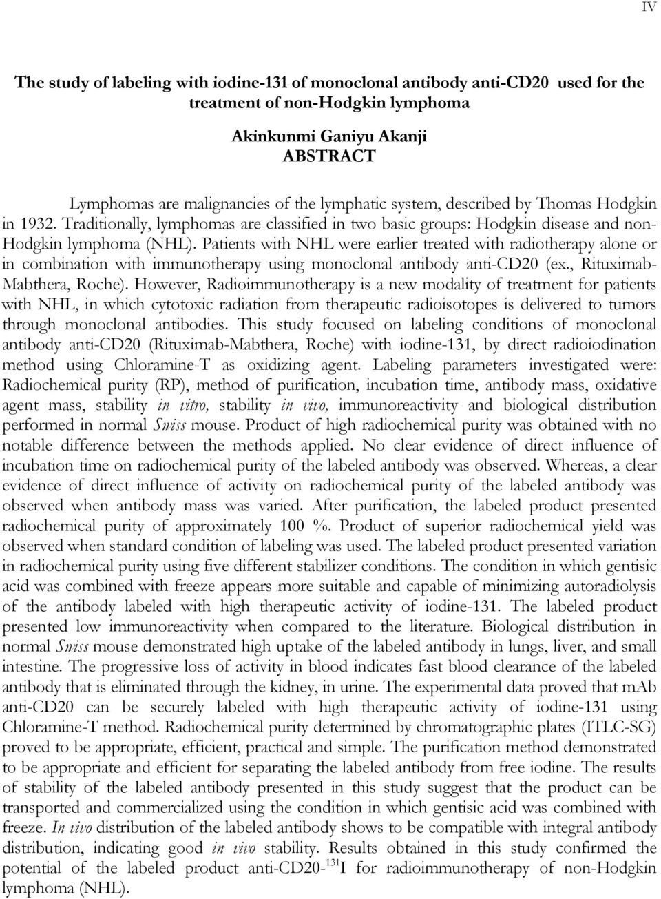 Patients with NHL were earlier treated with radiotherapy alone or in combination with immunotherapy using monoclonal antibody anti-cd20 (ex., Rituximab- Mabthera, Roche).