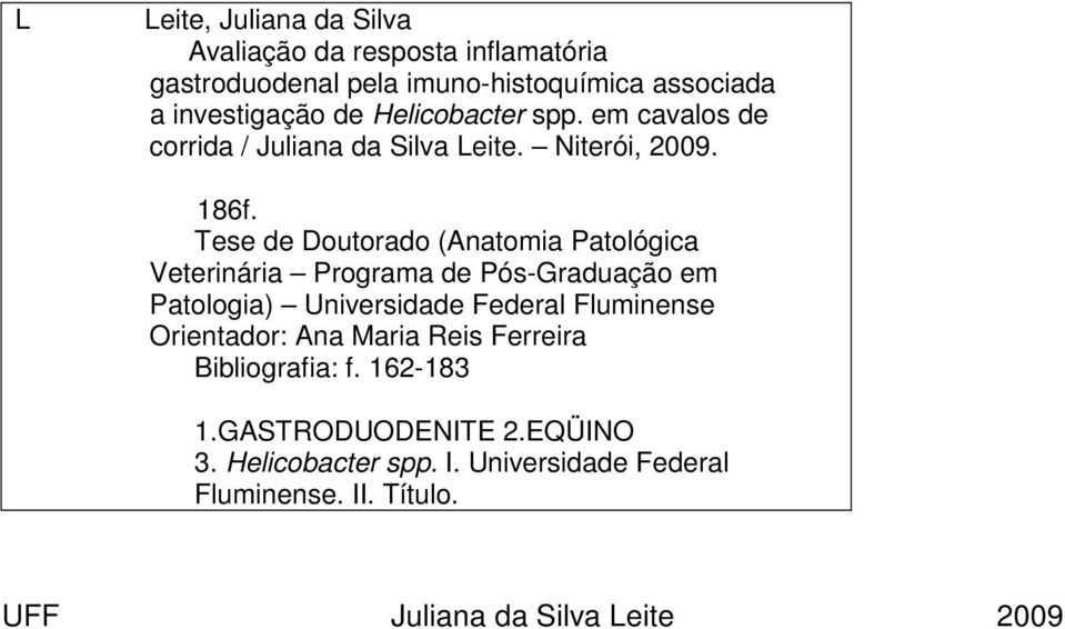 Tese de Doutorado (Anatomia Patológica Veterinária Programa de Pós-Graduação em Patologia) Universidade Federal Fluminense