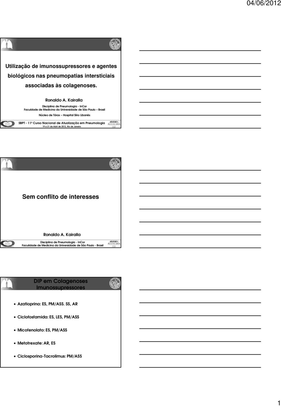 Atualização em Pneumologia 19 a 21 de Abril de 2012, Rio de Janeiro Sem conflito de interesses Ronaldo A.