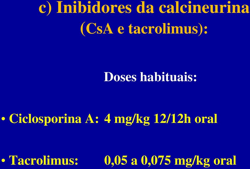 Ciclosporina A: 4 mg/kg 12/12h