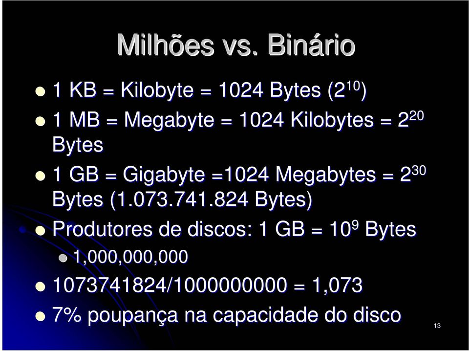 Kilobytes = 2 20 Bytes 1 GB = Gigabyte =1024 Megabytes = 2 30 Bytes (1.