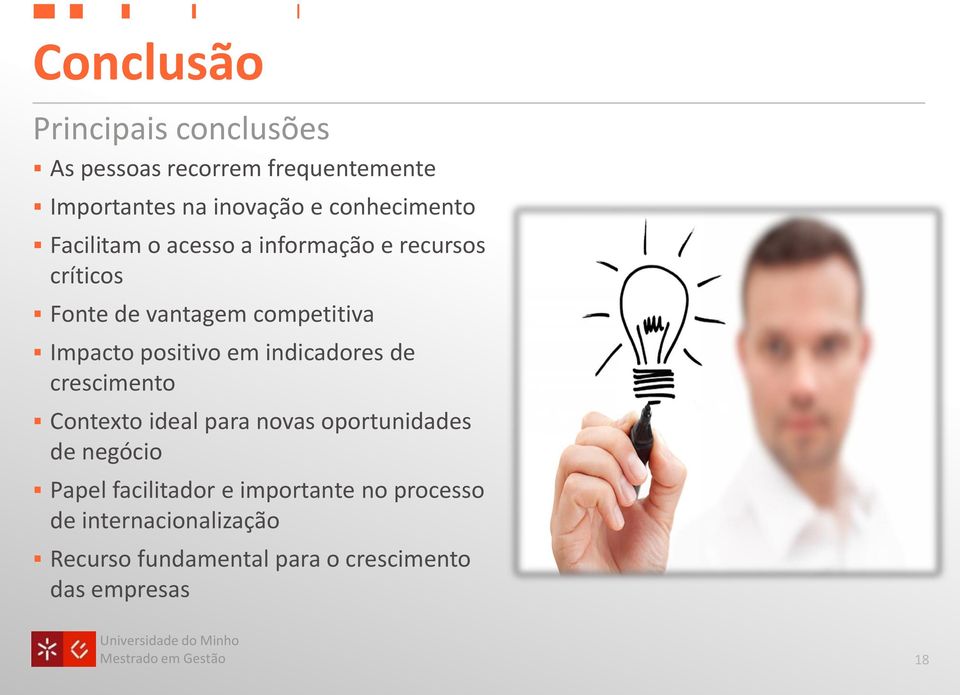 Impacto positivo em indicadores de crescimento Contexto ideal para novas oportunidades de negócio