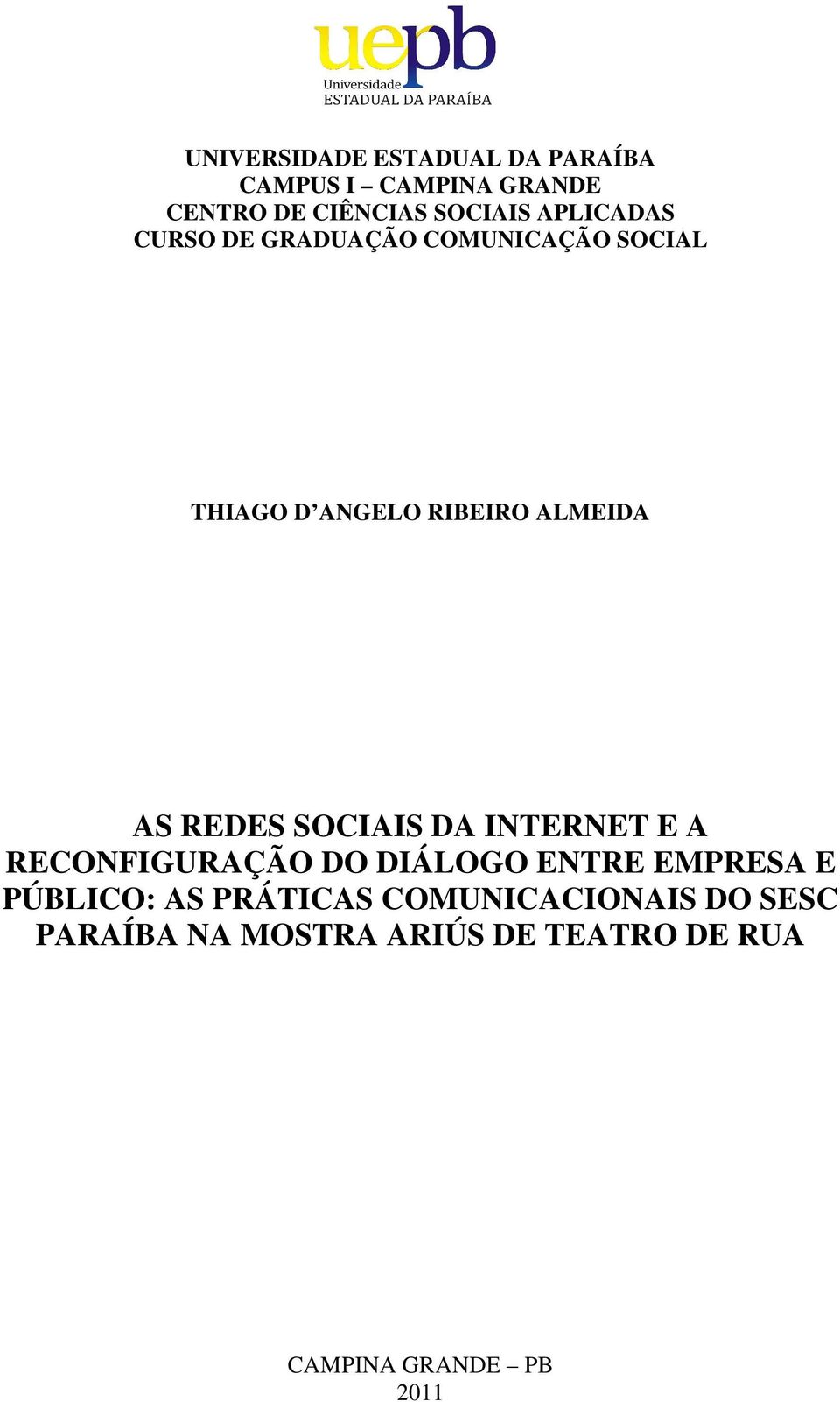 REDES SOCIAIS DA INTERNET E A RECONFIGURAÇÃO DO DIÁLOGO ENTRE EMPRESA E PÚBLICO: AS