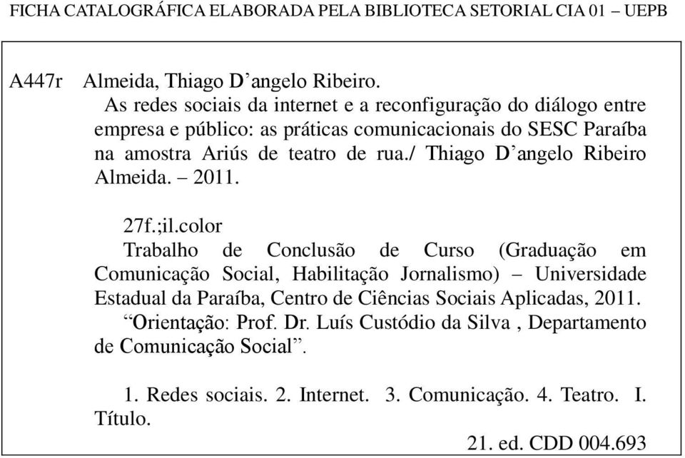 / Thiago D angelo Ribeiro Almeida. 2011. 27f.;il.