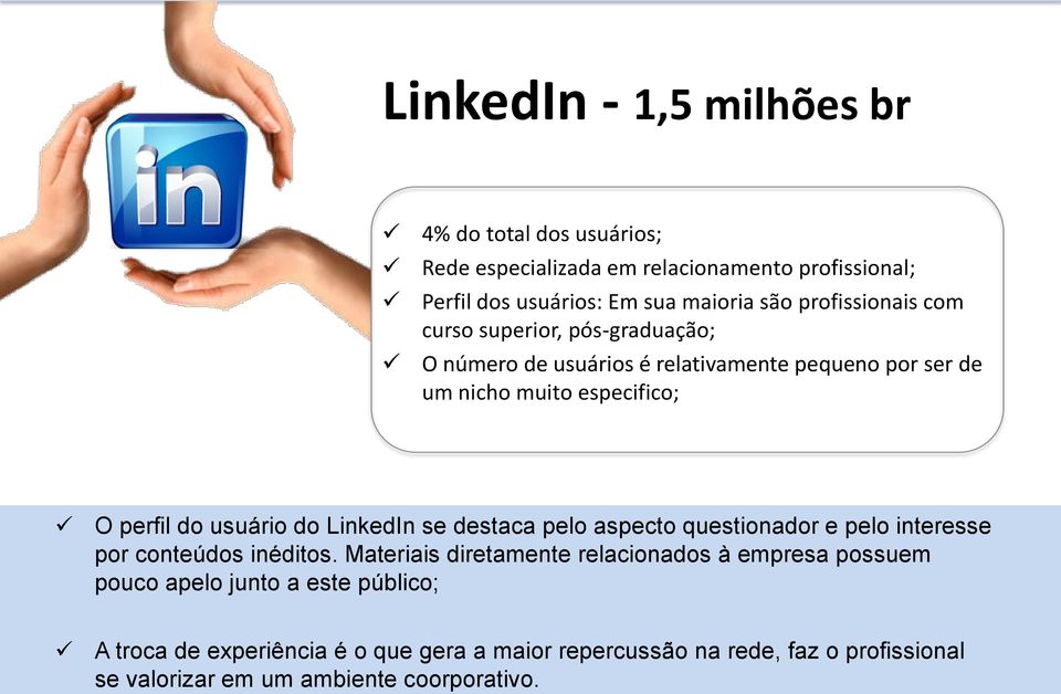 usuário do LinkedIn se destaca pelo aspecto questionador e pelo interesse por conteúdos inéditos.