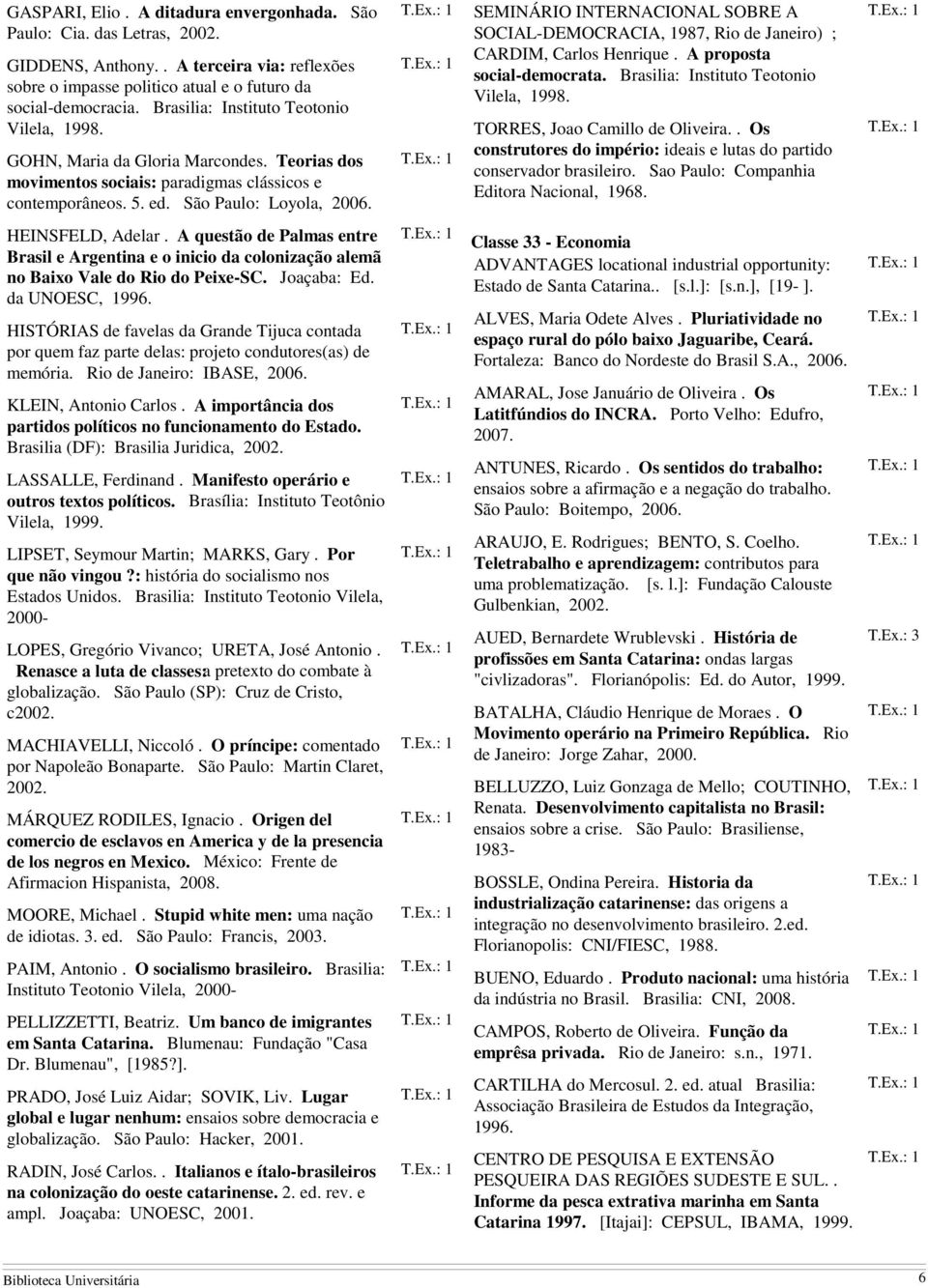 SEMINÁRIO INTERNACIONAL SOBRE A SOCIAL-DEMOCRACIA, 1987, Rio de Janeiro) ; CARDIM, Carlos Henrique. A proposta social-democrata. Brasilia: Instituto Teotonio Vilela, 1998.