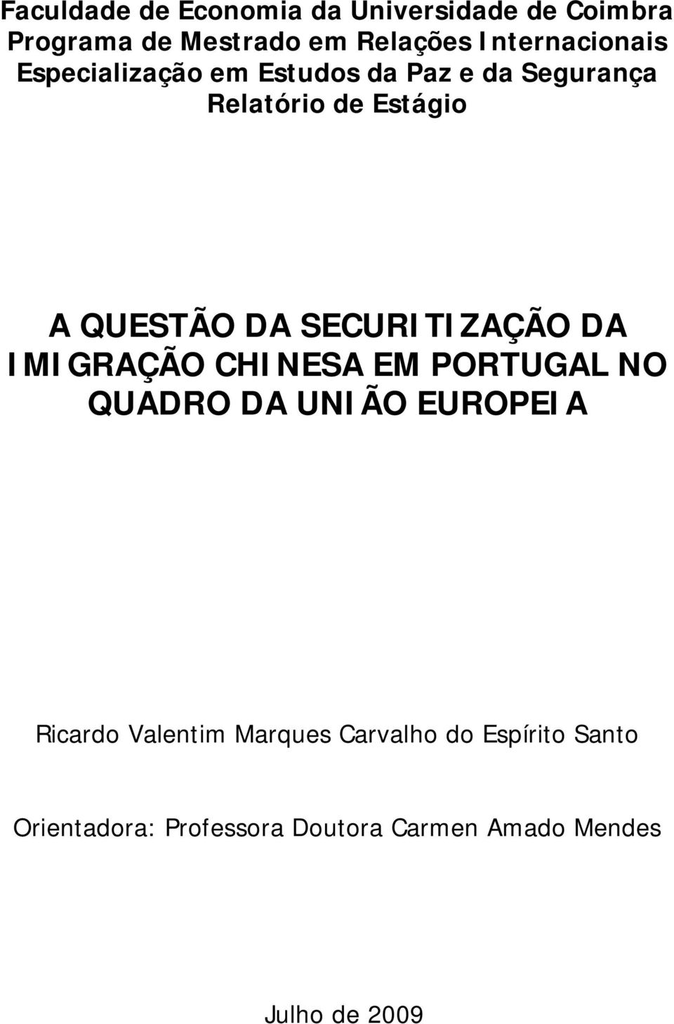 QUESTÃO DA SECURITIZAÇÃO DA IMIGRAÇÃO CHINESA EM PORTUGAL NO QUADRO DA UNIÃO EUROPEIA