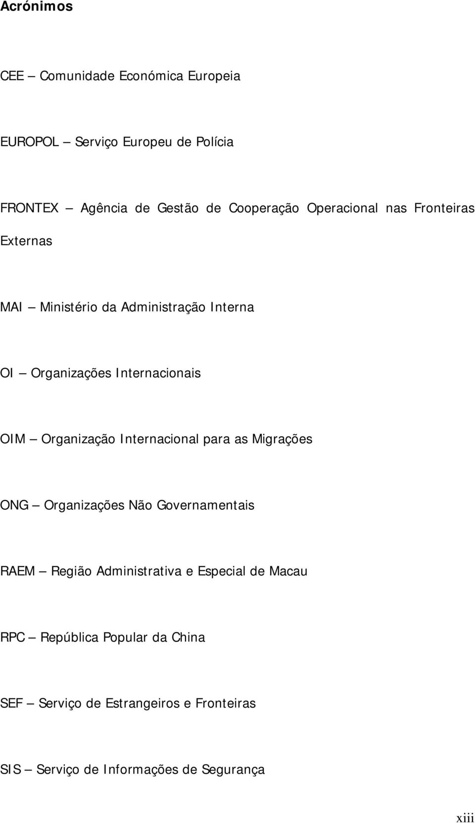 Organização Internacional para as Migrações ONG Organizações Não Governamentais RAEM Região Administrativa e Especial