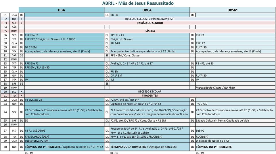 (Pinda) Acampadentro da liderança salesiana, até 12 (Pinda) 11 SÁB SE SE RPE - EM / Cons.