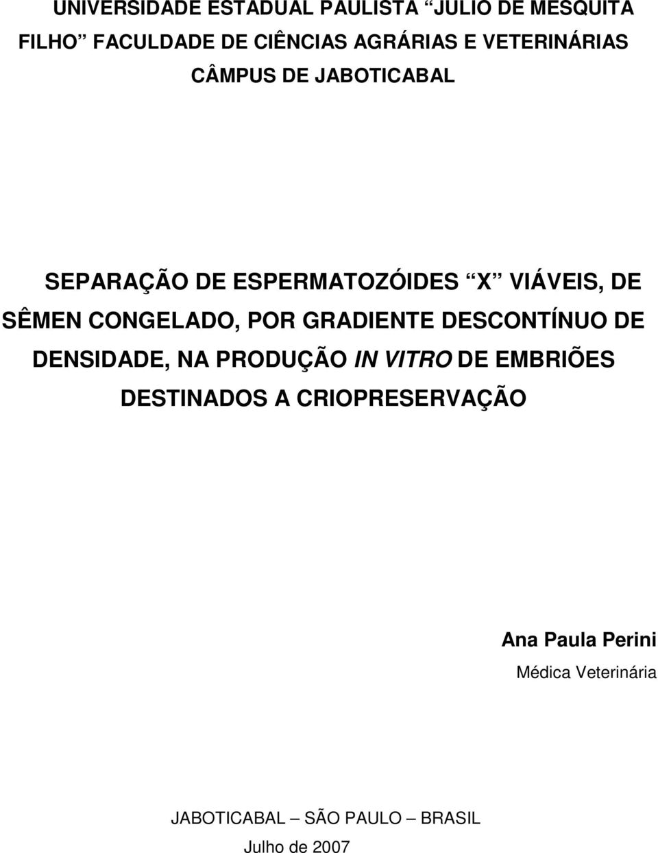 CONGELADO, POR GRADIENTE DESCONTÍNUO DE DENSIDADE, NA PRODUÇÃO IN VITRO DE EMBRIÕES