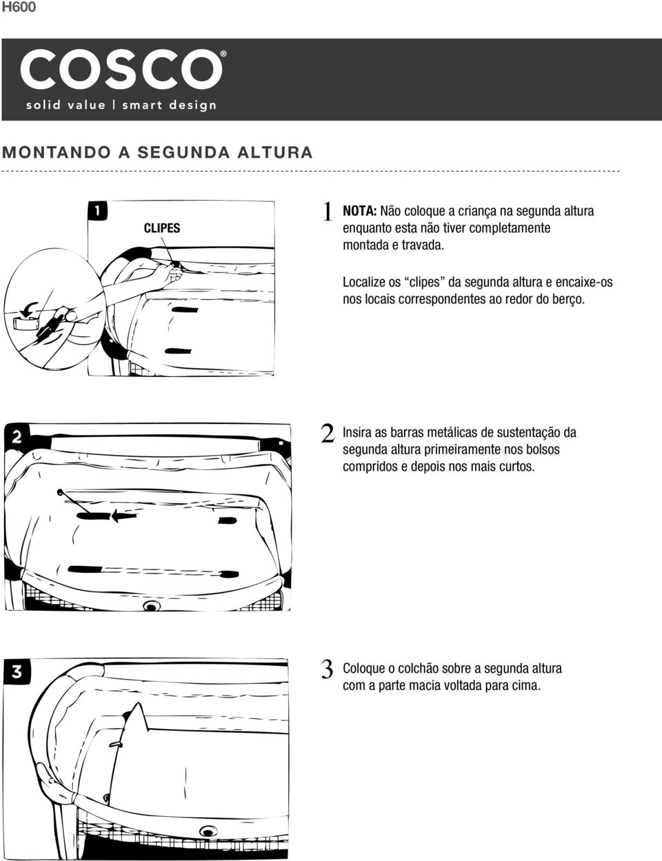 Localize os clipes da segunda altura e encaixe-os nos locais correspondentes ao redor do berço.