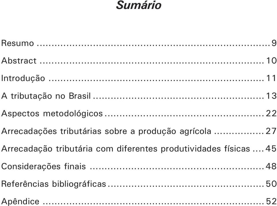 .. 22 Arrecadações tributárias sobre a produção agrícola.