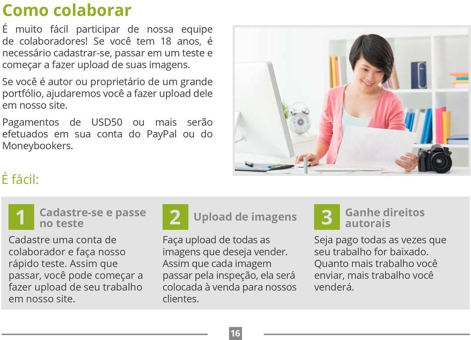 É fácil: 1 2 Upload de imagens 3 Cadastre-se e passe no teste Cadastre uma conta de colaborador e faça nosso rápido teste.