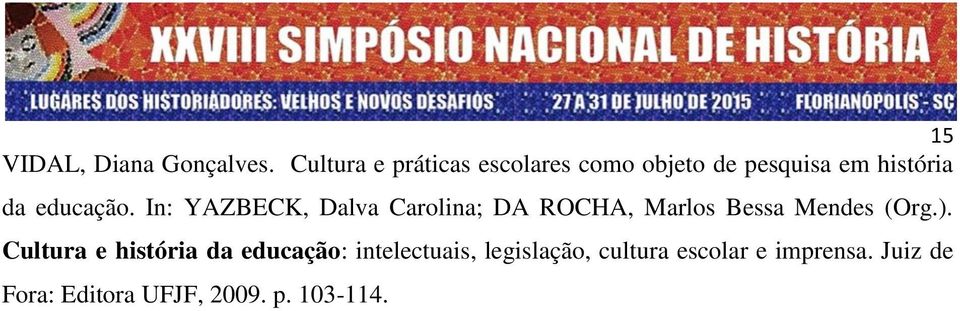 educação. In: YAZBECK, Dalva Carolina; DA ROCHA, Marlos Bessa Mendes (Org.).