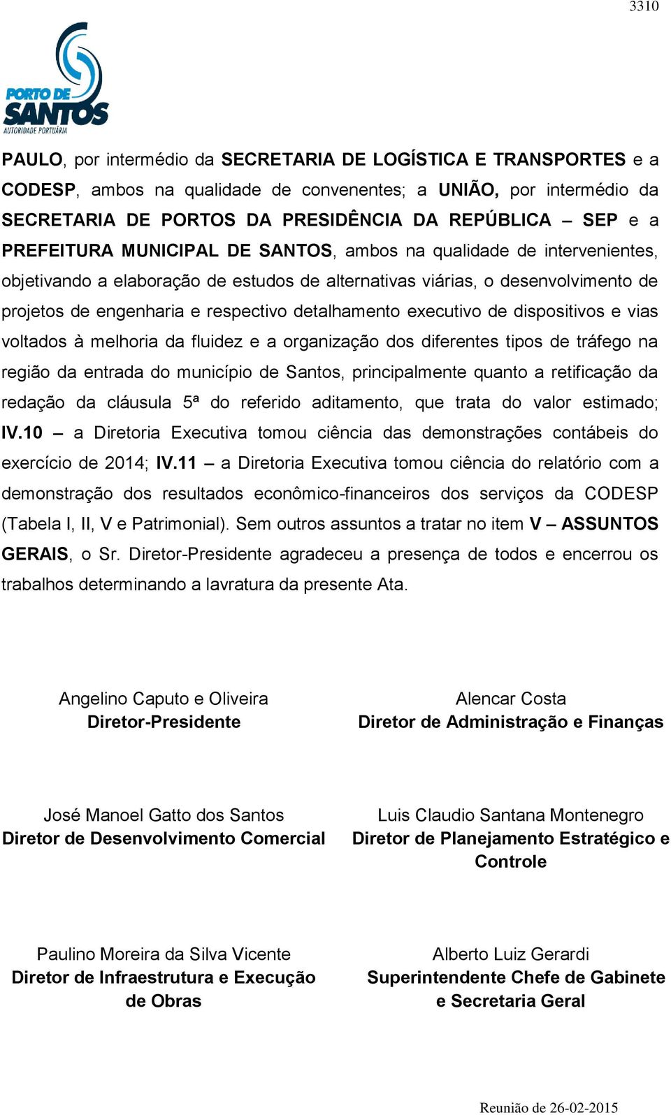 detalhamento executivo de dispositivos e vias voltados à melhoria da fluidez e a organização dos diferentes tipos de tráfego na região da entrada do município de Santos, principalmente quanto a