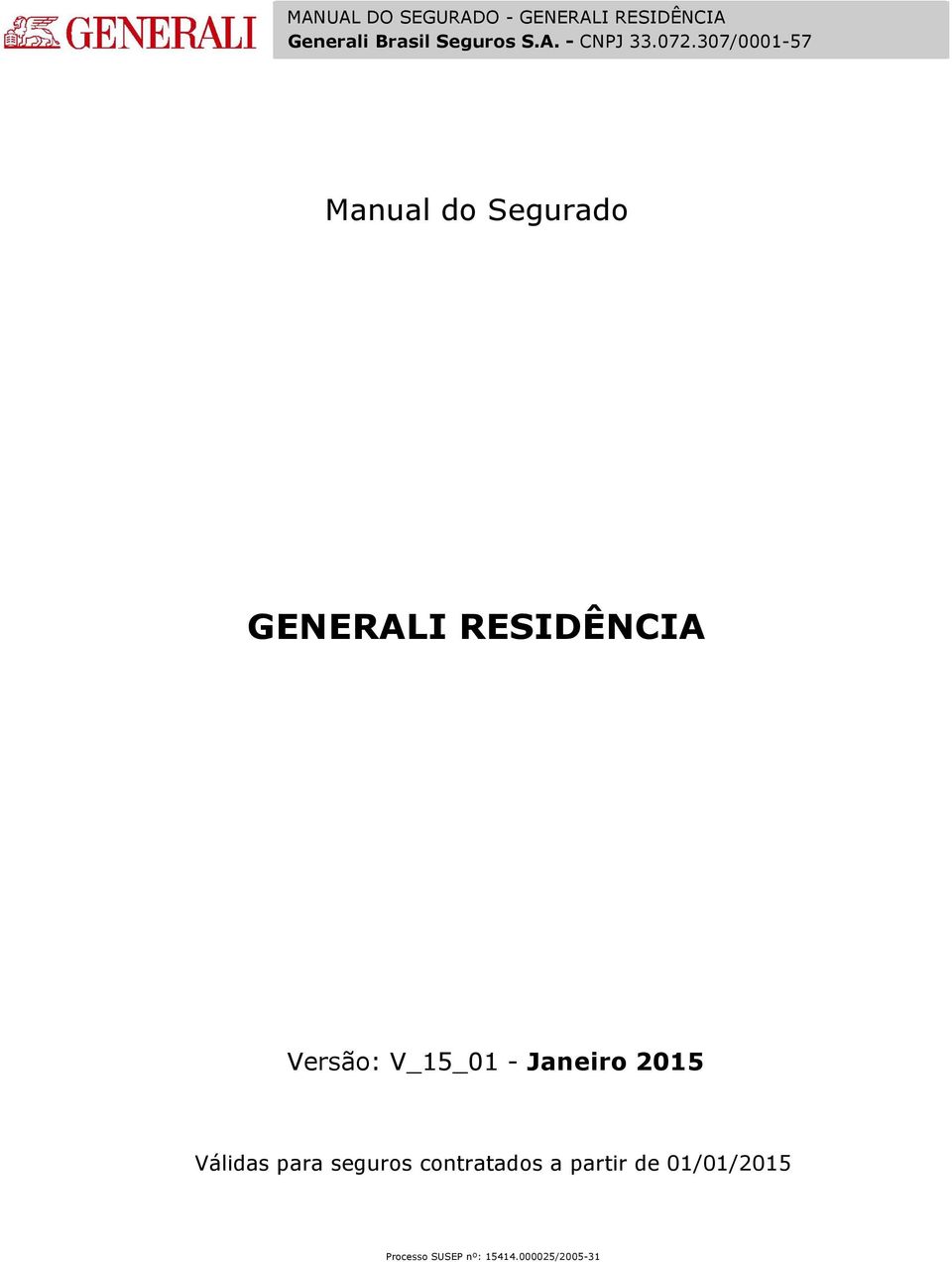 307/0001-57 Manual do Segurado GENERALI RESIDÊNCIA Versão: