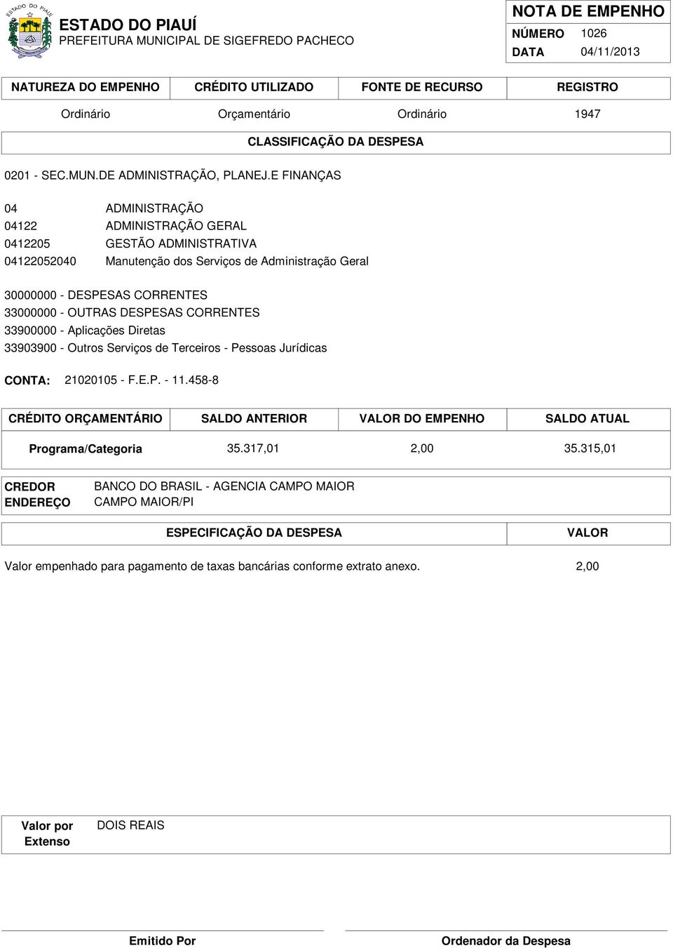 Administração Geral 33903900 - Outros Serviços de Terceiros - Pessoas Jurídicas 21020105 - F.E.P. - 11.