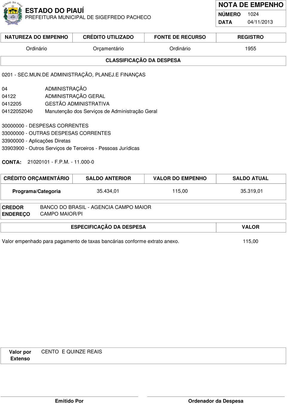 Geral 33903900 - Outros Serviços de Terceiros - Pessoas Jurídicas 21020101 - F.P.M. - 11.