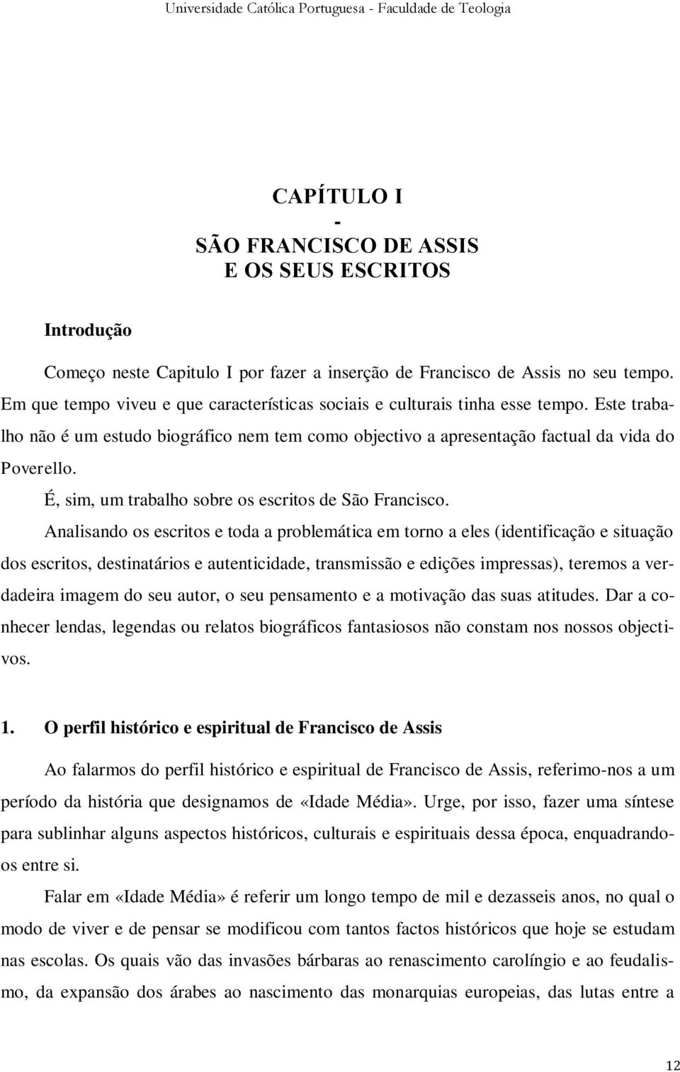 É, sim, um trabalho sobre os escritos de São Francisco.