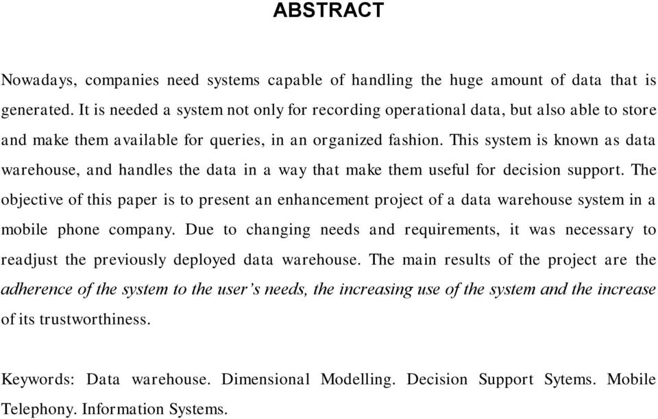 This system is known as data warehouse, and handles the data in a way that make them useful for decision support.