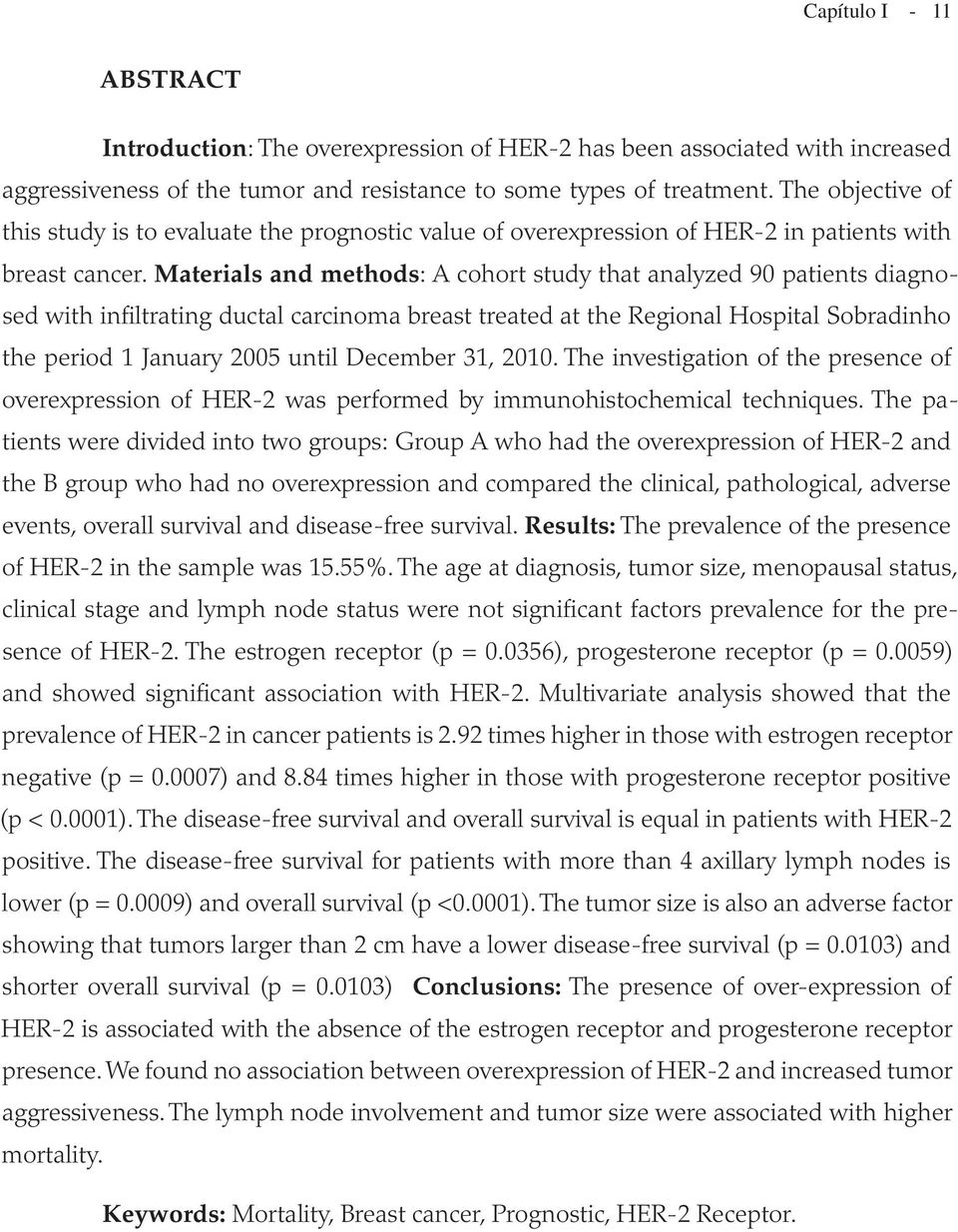 Materials and methods: A cohort study that analyzed 90 patients diagnosed with infiltrating ductal carcinoma breast treated at the Regional Hospital Sobradinho the period 1 January 2005 until