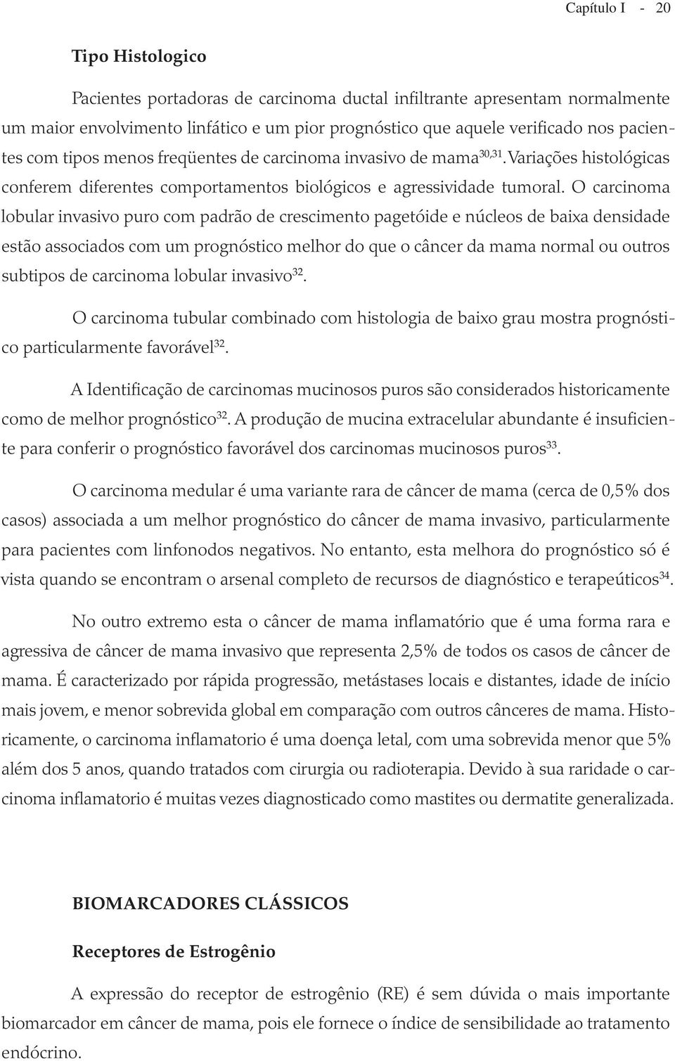 O carcinoma lobular invasivo puro com padrão de crescimento pagetóide e núcleos de baixa densidade estão associados com um prognóstico melhor do que o câncer da mama normal ou outros subtipos de