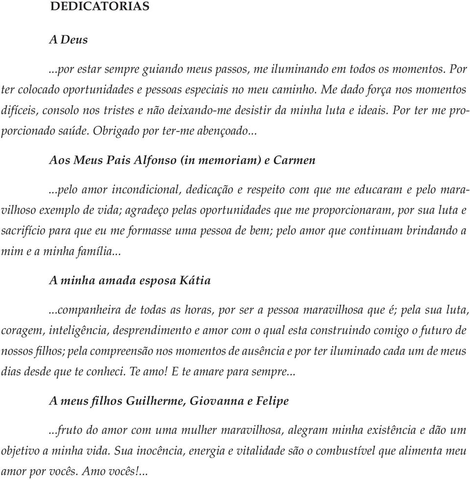 .. Aos Meus Pais Alfonso (in memoriam) e Carmen.